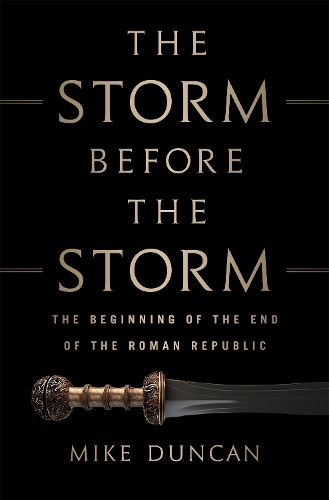 Паперова книга «The Storm Before the Storm: The Beginning of the End of the Roman Republic», автор Майк Дункан - фото №1