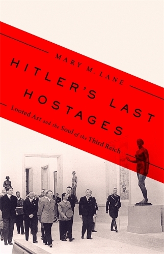 Паперова книга «Hitler's Last Hostages: Looted Art and the Soul of the Third Reich», автор Мері М. Лейн - фото №1