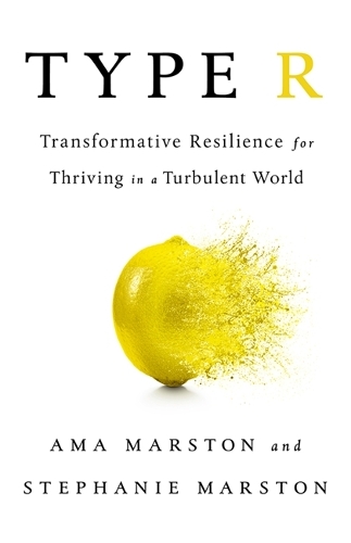 Бумажная книга «Type R: Transformative Resilience for Thriving in a Turbulent World», авторов Ама Марстон, Стефани Марстон - фото №1