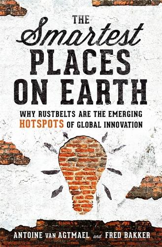 Бумажная книга «The Smartest Places on Earth: Why Rustbelts Are the Emerging Hotspots of Global Innovation», авторов Антуан ван Агтмаэль, Фред Баккер - фото №1