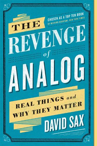 Бумажная книга «The Revenge of Analog: Real Things and Why They Matter», автор Дэвид Сакс - фото №1
