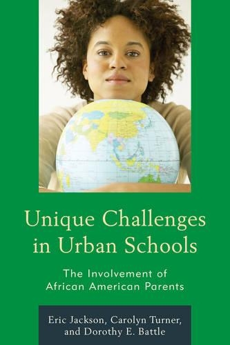 Бумажная книга «Unique Challenges in Urban Schools: The Involvement of African American Parents», авторов Кэролин Тернер, Дороти Э. Бэттл, Эрик Р. Джексон - фото №1