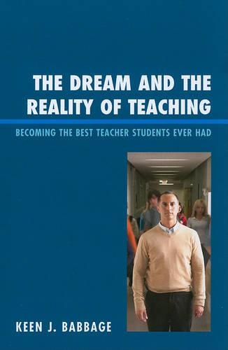 Бумажная книга «The Dream and the Reality of Teaching: Becoming the Best Teacher Students Ever Had», автор Кин Дж. Бэббидж - фото №1