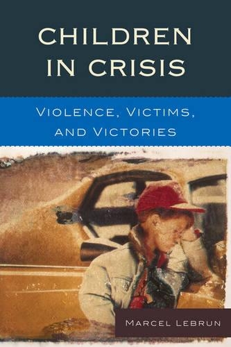 Бумажная книга «Children in Crisis: Violence, Victims, and Victories», автор Марсель Лебрен - фото №1