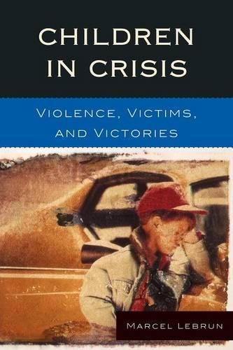 Бумажная книга «Children in Crisis: Violence, Victims, and Victories», автор Марсель Лебрен - фото №1