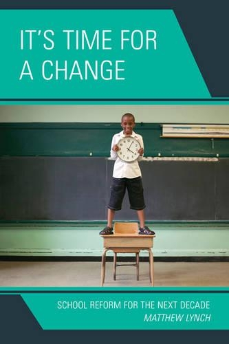 Бумажная книга «It's Time for a Change: School Reform for the Next Decade», автор Мэтью Линч - фото №1