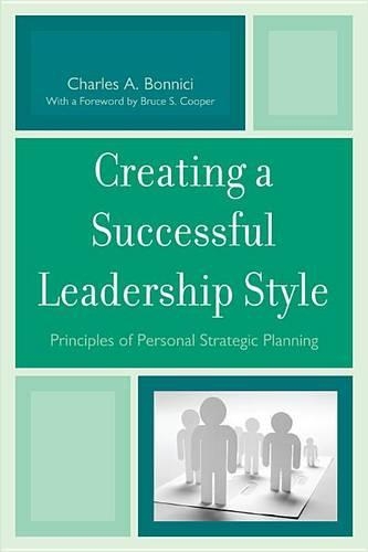 Бумажная книга «Creating a Successful Leadership Style: Principles of Personal Strategic Planning», авторов Брюс С. Купер, Чарльз А. Бонничи - фото №1