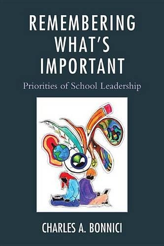 Паперова книга «Remembering What's Important: Priorities of School Leadership», автор Чарльз А. Боннічі - фото №1