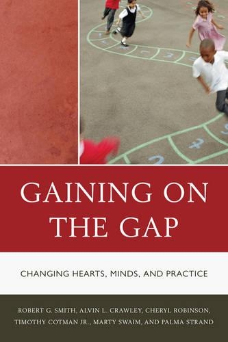 Бумажная книга «Gaining on the Gap: Changing Hearts, Minds, and Practice», авторов Элвин Кроули, Шерил Робинсон, Марта Суэйм, Пальма Бич, Роберт Г. Смит, Тим Котман - фото №1