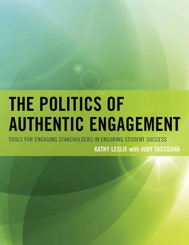 Паперова книга «The Politics of Authentic Engagement: Tools for Engaging Stakeholders in Ensuring Student Success», автор Кеті Леслі - фото №1