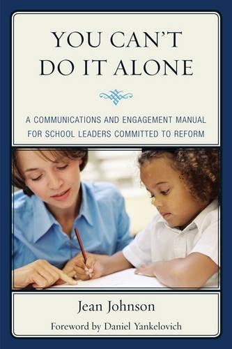 Бумажная книга «You Can't Do It Alone: A Communications and Engagement Manual for School Leaders Committed to Reform», автор Жан Джонсон - фото №1