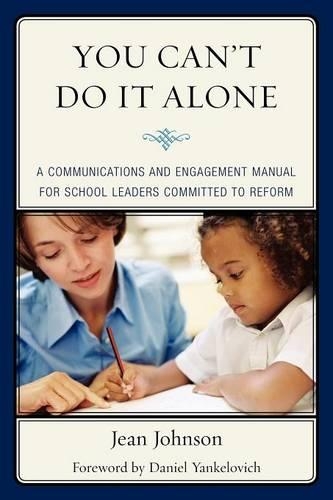 Бумажная книга «You Can't Do It Alone: A Communications and Engagement Manual for School Leaders Committed to Reform», автор Жан Джонсон - фото №1