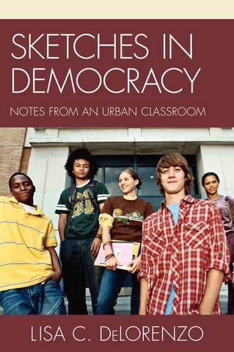 Бумажная книга «Sketches in Democracy: Notes from an Urban Classroom», автор Лиза ДеЛоренцо - фото №1