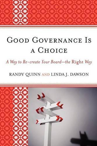 Бумажная книга «Good Governance is a Choice: A Way to Re-create Your Board_the Right Way», авторов Линда Дж. Доусон, Рэнди Куинн - фото №1