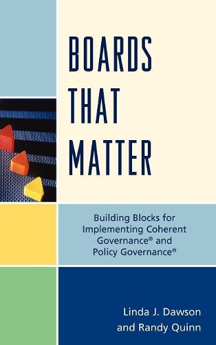Паперова книга «Boards that Matter: Building Blocks for Implementing Coherent Governance' and Policy Governance'», авторів Лінда Дж. Доусон, Ренді Квінн - фото №1