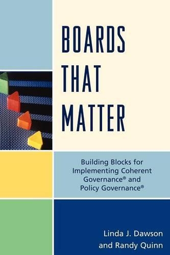 Бумажная книга «Boards that Matter: Building Blocks for Implementing Coherent Governance' and Policy Governance'», авторов Линда Дж. Доусон, Рэнди Куинн - фото №1