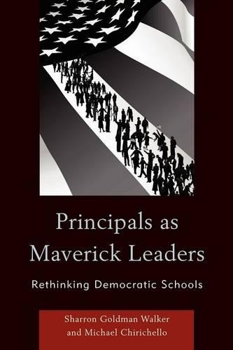 Бумажная книга «Principals as Maverick Leaders: Rethinking Democratic Schools», авторов Майкл Чиричелло, Шэррон Голдман Уокер - фото №1