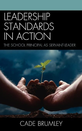 Бумажная книга «Leadership Standards in Action: The School Principal as Servant-Leader», автор Кейд Брамли - фото №1
