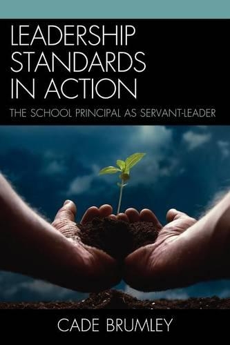 Бумажная книга «Leadership Standards in Action: The School Principal as Servant-Leader», автор Кейд Брамли - фото №1