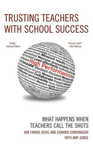 Бумажная книга «Trusting Teachers with School Success: What Happens When Teachers Call the Shots», авторов Эдвард Дж. Дирксвагер, Ким Фаррис-Берг - фото №1