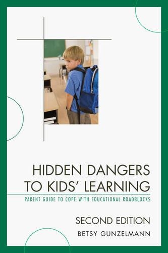 Бумажная книга «Hidden Dangers to Kids' Learning: A Parent Guide to Cope with Educational Roadblocks», автор Бетси Гюнцельманн - фото №1