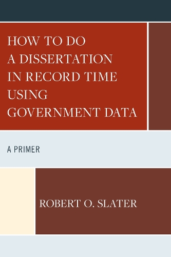 Бумажная книга «How to Do a Dissertation in Record Time Using Government Data: A Primer», автор Роберт Слейтер - фото №1