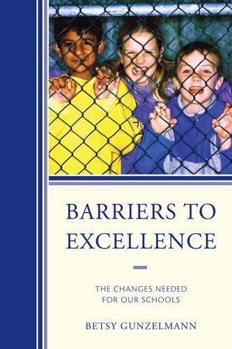 Бумажная книга «Barriers to Excellence: The Changes Needed for Our Schools», автор Бетси Гюнцельманн - фото №1
