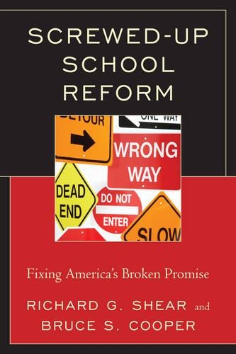 Паперова книга «Screwed-Up School Reform: Fixing America’s Broken Promise», авторів Брюс С. Купер, Річард Г. Шир - фото №1
