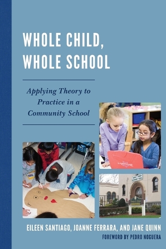 Паперова книга «Whole Child, Whole School: Applying Theory to Practice in a Community School», авторів Ейлін Сантьяго, Джейн Квінн, Джоанна Феррара - фото №1