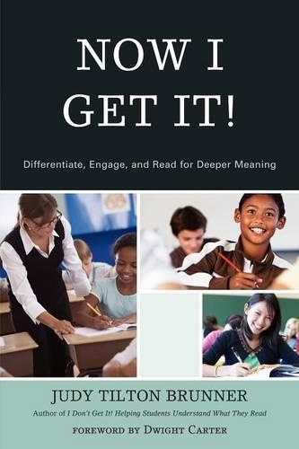 Бумажная книга «Now I Get It!: Differentiate, Engage, and Read for Deeper Meaning», автор Джуди Тилтон Бруннер - фото №1