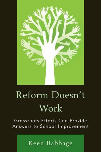 Бумажная книга «Reform Doesn't Work: Grassroots Efforts Can Provide Answers to School Improvement», автор Кин Дж. Бэббидж - фото №1