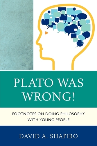 Бумажная книга «Plato Was Wrong!: Footnotes on Doing Philosophy with Young People», автор Дэвид Шапиро - фото №1