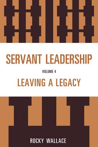 Паперова книга «Servant Leadership: Leaving a Legacy», автор Рокі Уоллес - фото №1