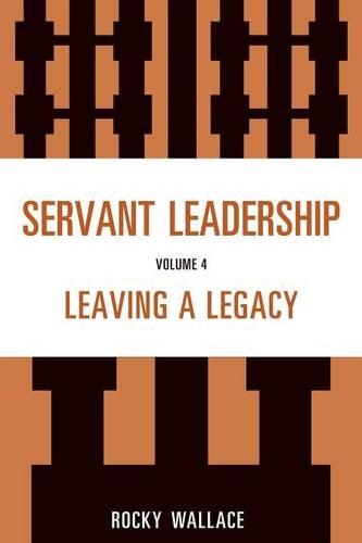 Паперова книга «Servant Leadership: Leaving a Legacy», автор Рокі Уоллес - фото №1