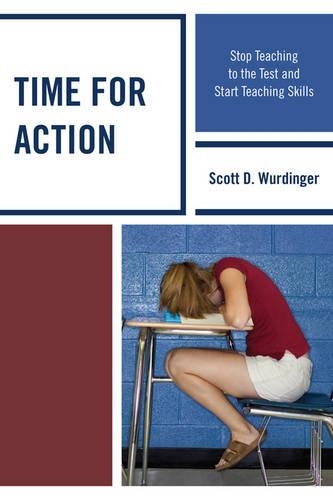 Паперова книга «Time for Action: Stop Teaching to the Test and Start Teaching Skills», автор Скотт Д. Вурдінгер - фото №1