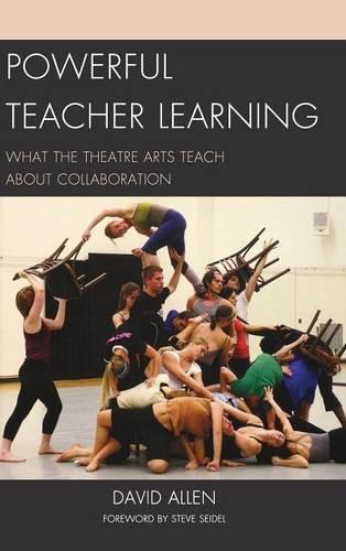 Паперова книга «Powerful Teacher Learning: What the Theatre Arts Teach about Collaboration», автор Девід Аллен - фото №1