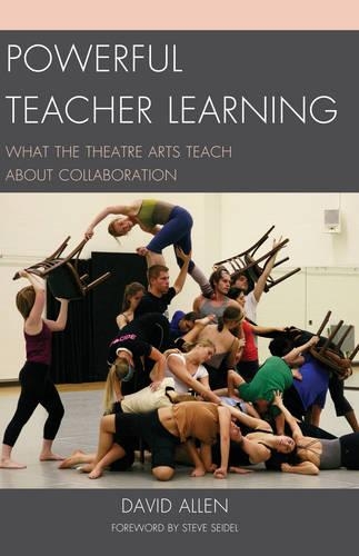 Бумажная книга «Powerful Teacher Learning: What the Theatre Arts Teach about Collaboration», автор Дэвид Аллен - фото №1