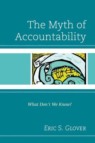 Бумажная книга «The Myth of Accountability: What Don't We Know?», автор Эрик С. Гловер - фото №1