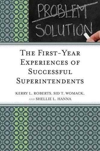 Бумажная книга «The First-Year Experiences of Successful Superintendents», авторов Керри Робертс, Шелли Л. Ханна, Сид Т. Вомак - фото №1