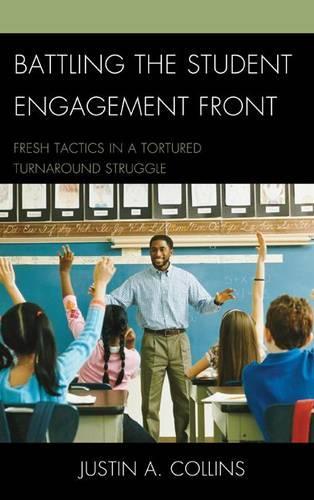 Паперова книга «Battling the Student Engagement Front: Fresh Tactics in a Tortured Turnaround Struggle», автор Джастін А. Коллінз - фото №1