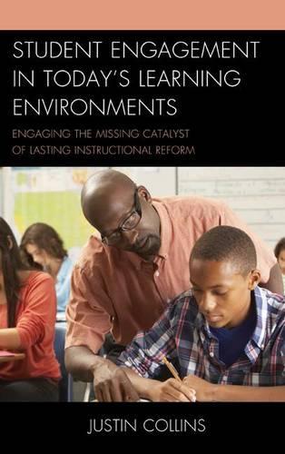 Паперова книга «Student Engagement in Today's Learning Environments: Engaging the Missing Catalyst of Lasting Instructional Reform», автор Джастін А. Коллінз - фото №1