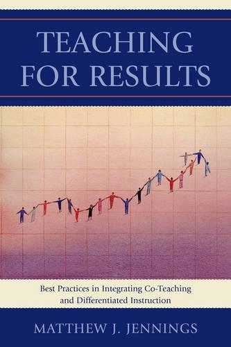 Паперова книга «Teaching for Results: Best Practices in Integrating Co-Teaching and Differentiated Instruction», автор Метью Дж. Дженнінгс - фото №1