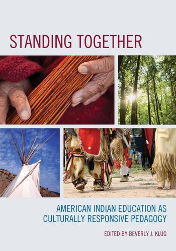 Бумажная книга «Standing Together: American Indian Education as Culturally Responsive Pedagogy», автор Беверли Дж. Клуг - фото №1