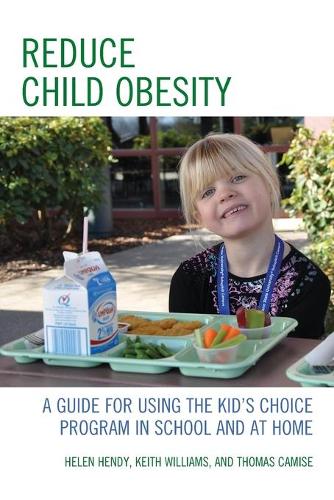 Паперова книга «Reduce Child Obesity: A Guide to Using the Kid's Choice Program in School and at Home», авторів Хелен Хенді, Кіт Вільямс, Томас Камізе - фото №1