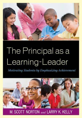 Паперова книга «The Principal as a Learning-Leader: Motivating Students by Emphasizing Achievement», авторів Ларрі К. Келлі, М. Скотт Нортон - фото №1