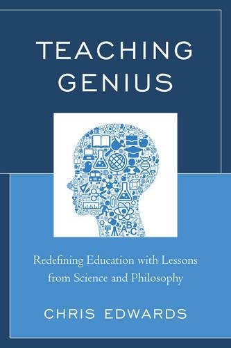 Бумажная книга «Teaching Genius: Redefining Education with Lessons from Science and Philosophy», авторов Барбара Лури Санд, Крис Эдвардс - фото №1