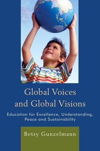 Бумажная книга «Global Voices and Global Visions: Education for Excellence, Understanding, Peace and Sustainability», автор Бетси Гюнцельманн - фото №1