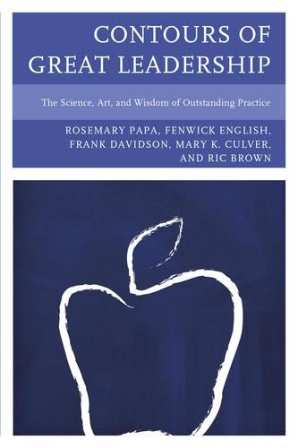 [object Object] «Contours of Great Leadership: The Science, Art, and Wisdom of Outstanding Practice», авторів Фенвік В. Інгліш, Френк Девідсон, Мері Калвер, Рік Браун, Розмарі Папа - фото №1