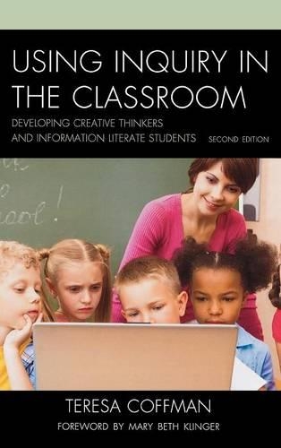 Бумажная книга «Using Inquiry in the Classroom: Developing Creative Thinkers and Information Literate Students», автор Тереза Коффман - фото №1