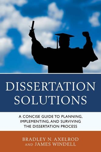 Бумажная книга «Dissertation Solutions: A Concise Guide to Planning, Implementing, and Surviving the Dissertation Process», авторов Брэдли Аксельрод, Джеймс Уинделл - фото №1